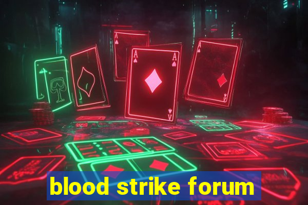 blood strike forum